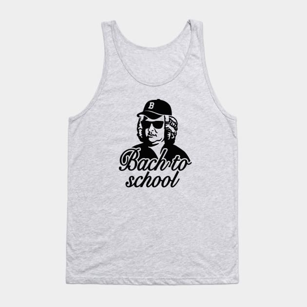 Johann Sebastian Bach To School back to school pun Tank Top by LaundryFactory